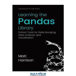دانلود کتاب Learning the Pandas Library: Python Tools for Data Munging, Analysis, and Visual