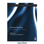 دانلود کتاب Shadow Banking : Scope, Origins and Theories