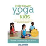 دانلود کتاب Little Flower Yoga for Kids: A Yoga and Mindfulness Program to Help Your Child Improve Attention and Emotional Balance