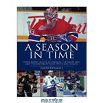 دانلود کتاب A Season in Time: Super Mario, Killer, St. Patrick, the Great One, and Unforgettable 1992-93 NHL 