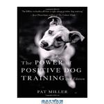 دانلود کتاب The Power of Positive Dog Training