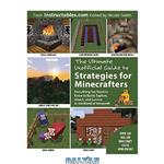 دانلود کتاب The Ultimate Unofficial Guide to Strategies for Minecrafters: Everything You Need to Know to Build, Explore, Attack, and Survive in the World of Minecraft