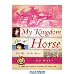 دانلود کتاب My Kingdom for a Horse: The War of the Roses