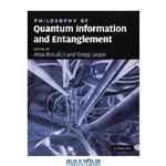 دانلود کتاب Philosophy of Quantum Information and Entanglement