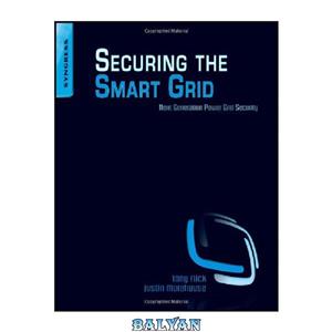 دانلود کتاب Securing the Smart Grid: Next Generation Power Grid Security