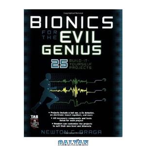 دانلود کتاب Bionics for the Evil Genius: 25 Build-it-Yourself Projects 