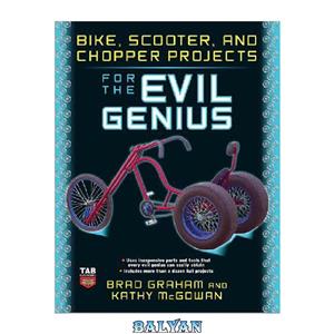 دانلود کتاب Bike Scooter and Chopper Projects for the Evil Genius 