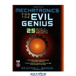 دانلود کتاب Mechatronics for the Evil Genius