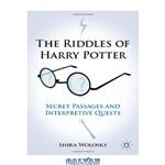 دانلود کتاب The Riddles of Harry Potter: Secret Passages and Interpretive Quests