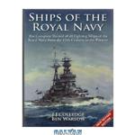 دانلود کتاب Ships of the Royal Navy: A Complete Record of All Fighting Ships of the Royal Navy from the 15th Century to the Present