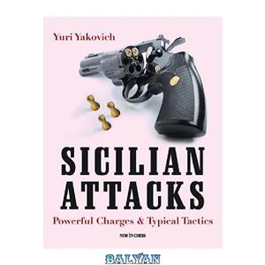 دانلود کتاب Sicilian Attacks: Powerful Charges & Typical Tactics