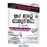 دانلود کتاب The burn cookbook: a parody: an unofficial unauthorized cookbook for Mean Girls fans