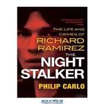 دانلود کتاب The Night Stalker: The Life and Crimes of Richard Ramirez