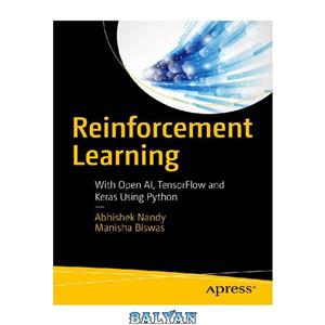 دانلود کتاب Reinforcement Learning: With Open AI, TensorFlow and Keras Using Python