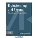 دانلود کتاب Brainstorming and beyond: a user-centered design method