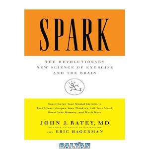 دانلود کتاب Spark The Revolutionary New Science of Exercise and the Brain 