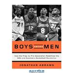 دانلود کتاب Boys Among Men: How the Prep-to-Pro Generation Redefined the NBA and Sparked a Basketball Revolution