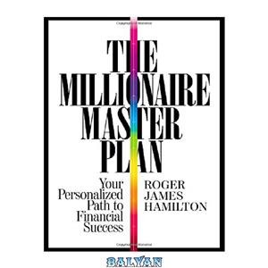 دانلود کتاب The Millionaire Master Plan: Your Personalized Path to Financial Success 