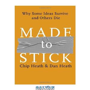 دانلود کتاب Made to Stick: Why Some Ideas Survive and Others Die