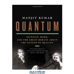 دانلود کتاب Quantum: Einstein, Bohr, and the Great Debate about the Nature of Reality