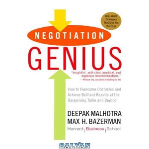 دانلود کتاب Negotiation Genius: How to Overcome Obstacles and Achieve Brilliant Results at the Bargaining Table Beyond 