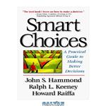 دانلود کتاب Smart Choices: A Practical Guide to Making Better Decisions
