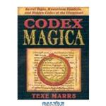 دانلود کتاب Codex Magica: Secret Signs, Mysterious Symbols, and Hidden Codes of the Illuminati