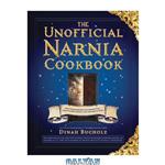 دانلود کتاب The Unofficial Narnia Cookbook: From Turkish Delight to Gooseberry Fool-Over 150 Recipes Inspired by The Chronicles of Narnia
