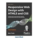 دانلود کتاب Responsive Web Design with HTML5 and CSS: Develop future-proof responsive websites using the latest HTML5 and CSS techniques