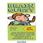 دانلود کتاب My First Brain Quest: 350 Questions and Answers to Build Your Toddlers Word Skills