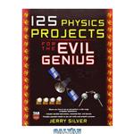 دانلود کتاب 125 Physics Projects for the Evil Genius