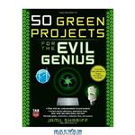 دانلود کتاب 50 Green Projects for the Evil Genius