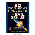 دانلود کتاب 50 Model Rocket Projects for the Evil Genius