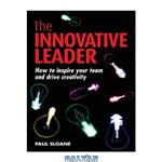 دانلود کتاب The Innovative Leader: How to Inspire Your Team and Drive Creativity