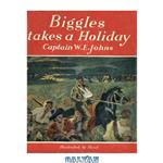 دانلود کتاب Biggles Takes a Holiday