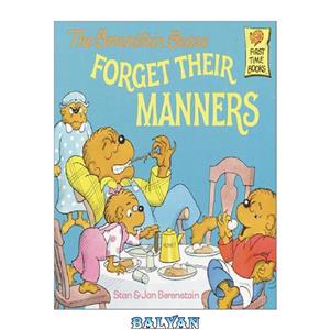 دانلود کتاب The Berenstain Bears Forget Their Manners (First Time Books(R)) 