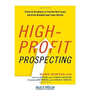 دانلود کتاب High-Profit Prospecting: Powerful Strategies to Find the Best Leads and Drive Breakthrough Sales Results 