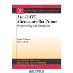 دانلود کتاب Atmel AVR Microcontroller Primer: Programming and Interfacing