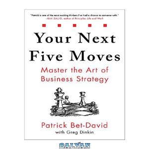 دانلود کتاب Your Next Five Moves: Master the Art of Business Strategy