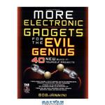 دانلود کتاب MORE Electronic Gadgets for the Evil Genius: 40 NEW Build-it-Yourself Projects