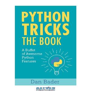 دانلود کتاب Python Tricks: A Buffet of Awesome Python Features