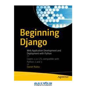دانلود کتاب Beginning Django: Web Application Development and Deployment with Python
