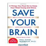 دانلود کتاب Save Your Brain: The 5 Things You Must Do to Keep Your Mind Young and Sharp