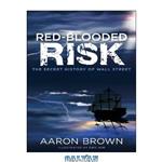 دانلود کتاب Red-Blooded Risk: The Secret History of Wall Street