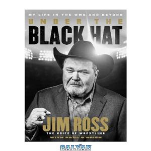 دانلود کتاب Under the Black Hat: My Life in WWE and Beyond 