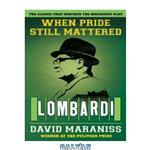 دانلود کتاب When Pride Still Mattered : A Life Of Vince Lombardi