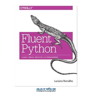دانلود کتاب Fluent Python: Clear, Concise, and Effective Programming