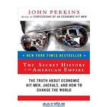 دانلود کتاب The secret history of the American empire : the truth about economic hit men, jackals, and how to change the world