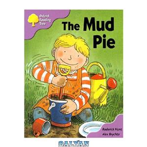 دانلود کتاب Oxford Reading Tree: Stage 1+: First Phonics: The Mud Pie (Book) 