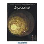 دانلود کتاب Beyond Death: The Gates of Consciousness
